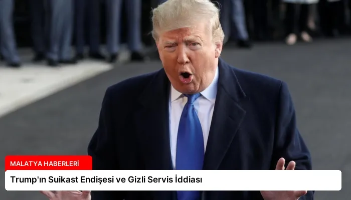 Trump’ın Suikast Endişesi ve Gizli Servis İddiası
