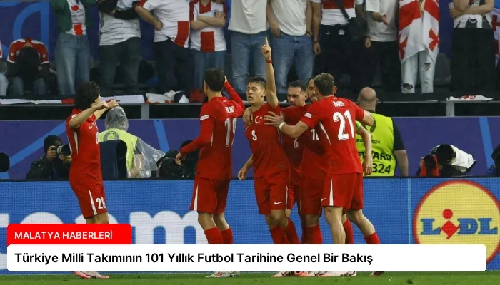 Türkiye Milli Takımının 101 Yıllık Futbol Tarihine Genel Bir Bakış