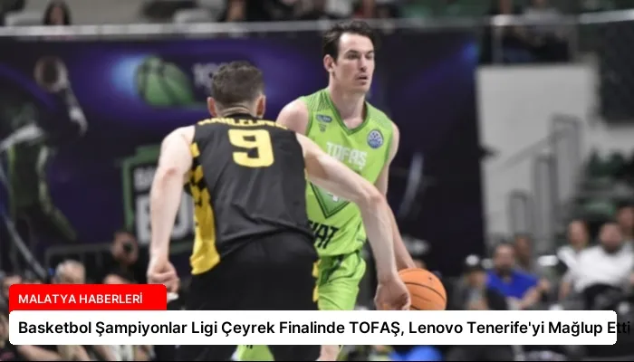 Basketbol Şampiyonlar Ligi Çeyrek Finalinde TOFAŞ, Lenovo Tenerife’yi Mağlup Etti