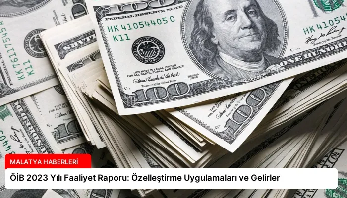 ÖİB 2023 Yılı Faaliyet Raporu: Özelleştirme Uygulamaları ve Gelirler