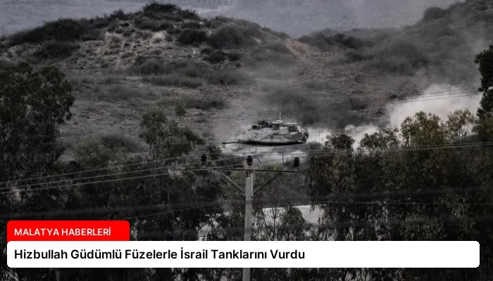Hizbullah Güdümlü Füzelerle İsrail Tanklarını Vurdu