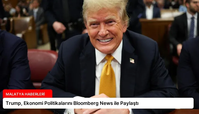 Trump, Ekonomi Politikalarını Bloomberg News ile Paylaştı