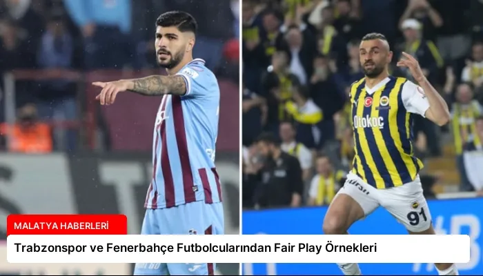 Trabzonspor ve Fenerbahçe Futbolcularından Fair Play Örnekleri