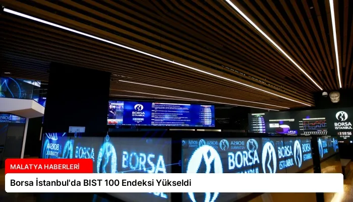 Borsa İstanbul’da BIST 100 Endeksi Yükseldi