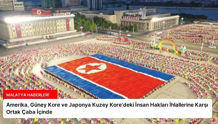 Amerika, Güney Kore ve Japonya Kuzey Kore’deki İnsan Hakları İhlallerine Karşı Ortak Çaba İçinde