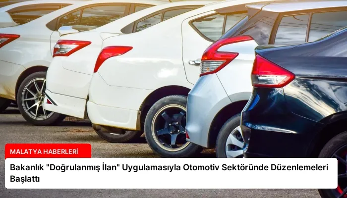 Bakanlık “Doğrulanmış İlan” Uygulamasıyla Otomotiv Sektöründe Düzenlemeleri Başlattı