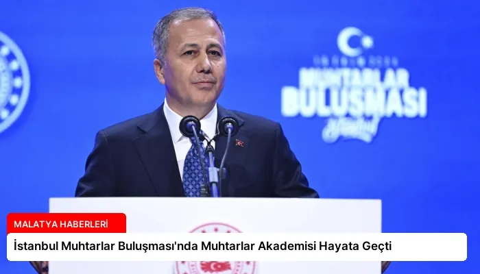 İstanbul Muhtarlar Buluşması’nda Muhtarlar Akademisi Hayata Geçti