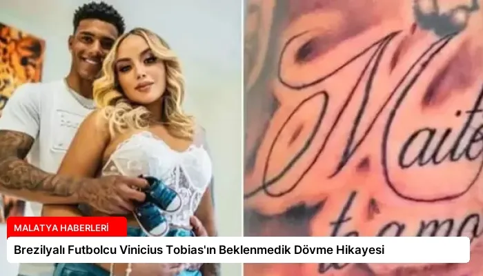 Brezilyalı Futbolcu Vinicius Tobias’ın Beklenmedik Dövme Hikayesi
