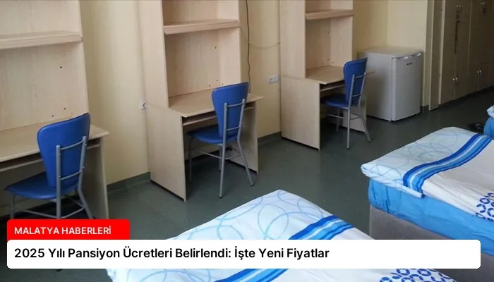 2025 Yılı Pansiyon Ücretleri Belirlendi: İşte Yeni Fiyatlar