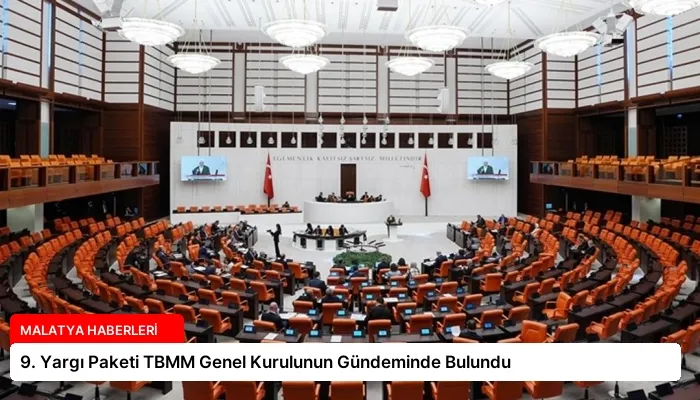 9. Yargı Paketi TBMM Genel Kurulunun Gündeminde Bulundu