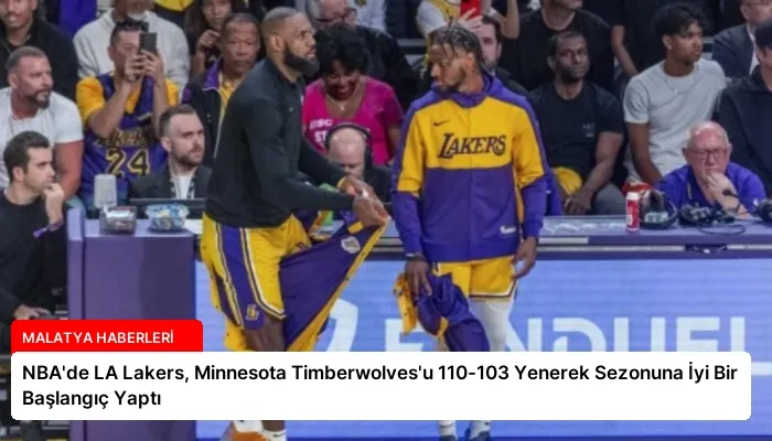NBA’de LA Lakers, Minnesota Timberwolves’u 110-103 Yenerek Sezonuna İyi Bir Başlangıç Yaptı