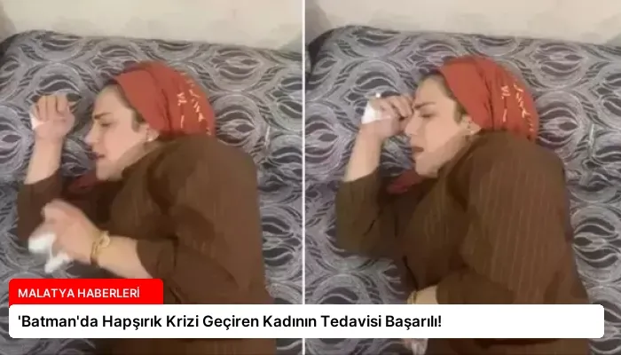 ‘Batman’da Hapşırık Krizi Geçiren Kadının Tedavisi Başarılı!