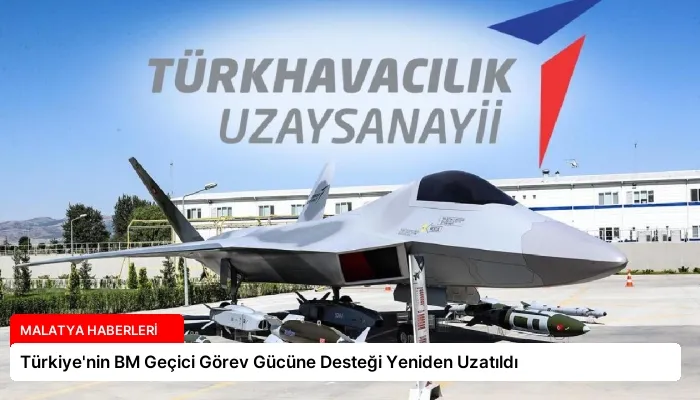 Türkiye’nin BM Geçici Görev Gücüne Desteği Yeniden Uzatıldı