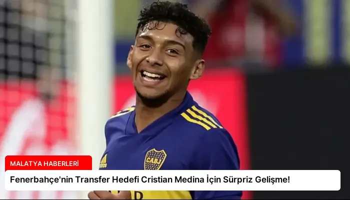 Fenerbahçe’nin Transfer Hedefi Cristian Medina İçin Sürpriz Gelişme!