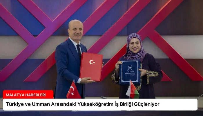 Türkiye ve Umman Arasındaki Yükseköğretim İş Birliği Güçleniyor
