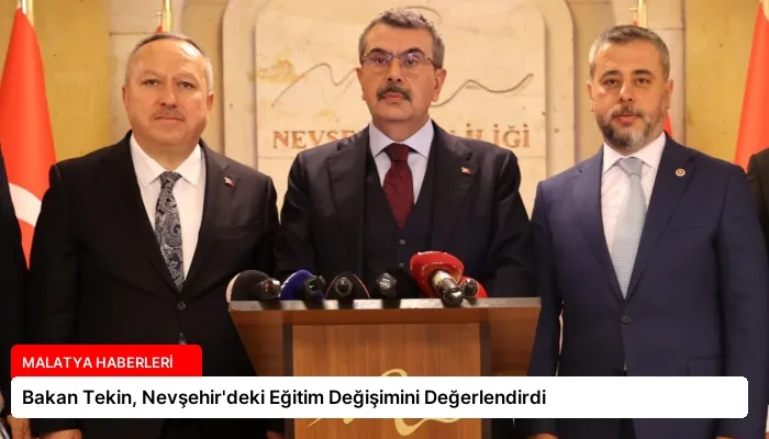 Bakan Tekin, Nevşehir’deki Eğitim Değişimini Değerlendirdi