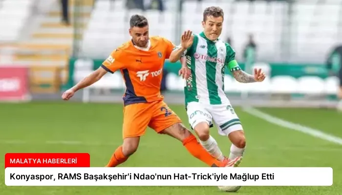Konyaspor, RAMS Başakşehir’i Ndao’nun Hat-Trick’iyle Mağlup Etti