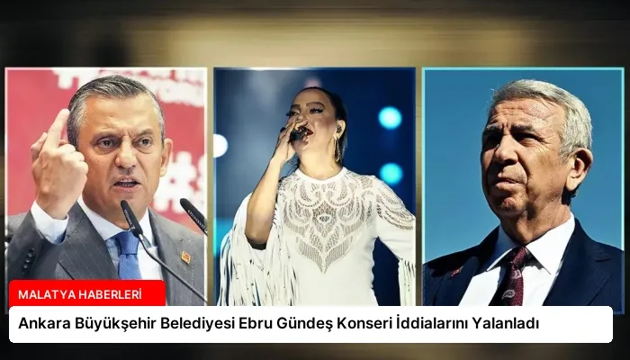 Ankara Büyükşehir Belediyesi Ebru Gündeş Konseri İddialarını Yalanladı