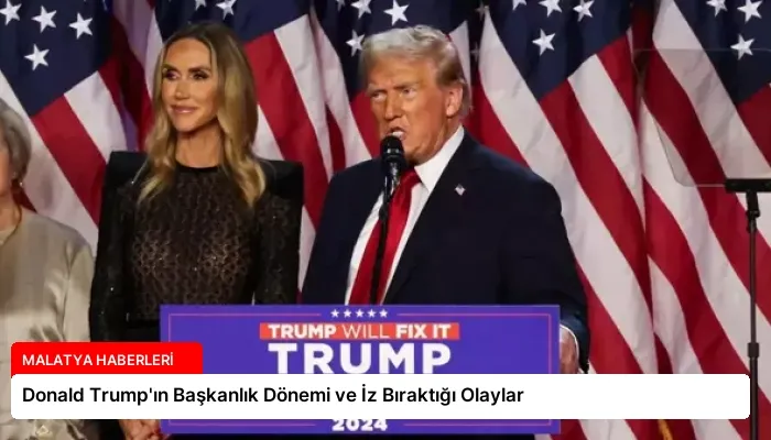 Donald Trump’ın Başkanlık Dönemi ve İz Bıraktığı Olaylar