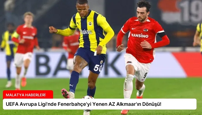 UEFA Avrupa Ligi’nde Fenerbahçe’yi Yenen AZ Alkmaar’ın Dönüşü!