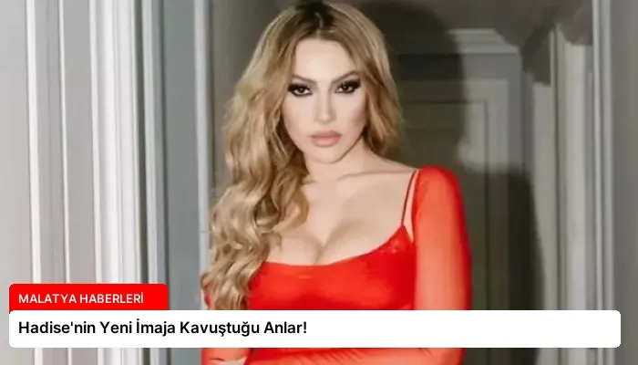 Hadise’nin Yeni İmaja Kavuştuğu Anlar!
