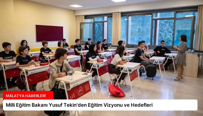 Milli Eğitim Bakanı Yusuf Tekin’den Eğitim Vizyonu ve Hedefleri