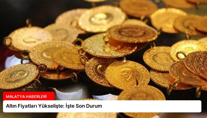 Altın Fiyatları Yükselişte: İşte Son Durum