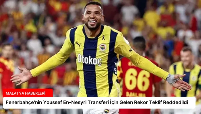Fenerbahçe’nin Youssef En-Nesyri Transferi İçin Gelen Rekor Teklif Reddedildi