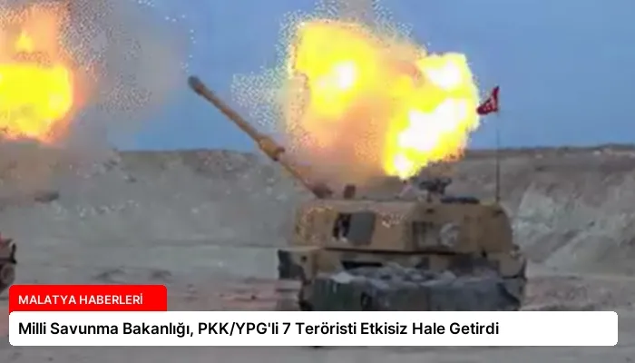 Milli Savunma Bakanlığı, PKK/YPG’li 7 Teröristi Etkisiz Hale Getirdi