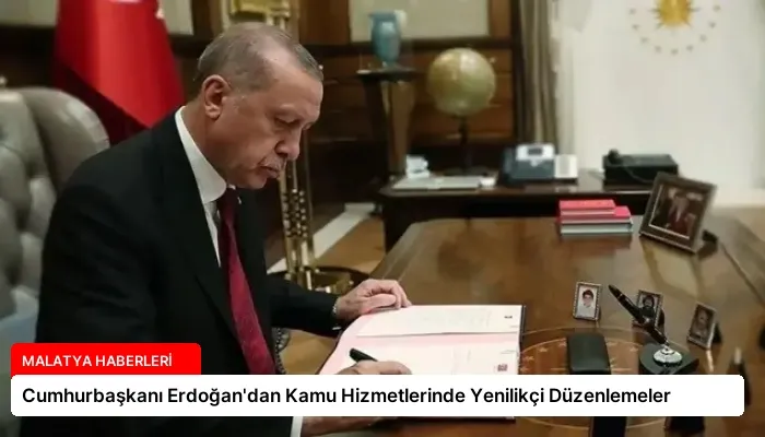Cumhurbaşkanı Erdoğan’dan Kamu Hizmetlerinde Yenilikçi Düzenlemeler