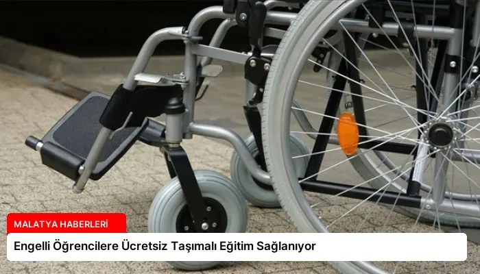 Engelli Öğrencilere Ücretsiz Taşımalı Eğitim Sağlanıyor