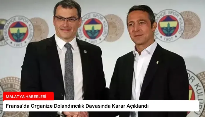 Fransa’da Organize Dolandırıcılık Davasında Karar Açıklandı
