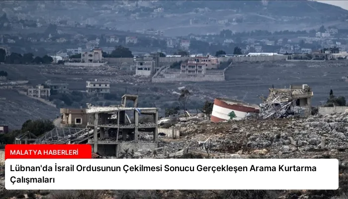 Lübnan’da İsrail Ordusunun Çekilmesi Sonucu Gerçekleşen Arama Kurtarma Çalışmaları