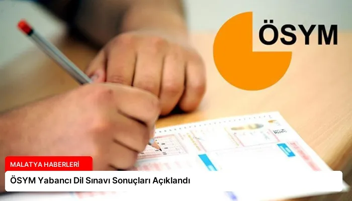 ÖSYM Yabancı Dil Sınavı Sonuçları Açıklandı