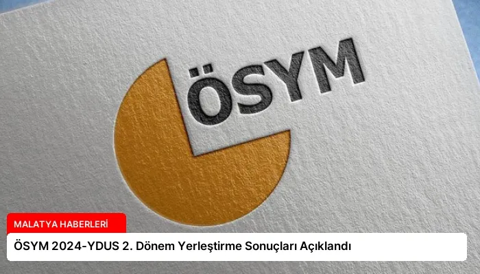 ÖSYM 2024-YDUS 2. Dönem Yerleştirme Sonuçları Açıklandı