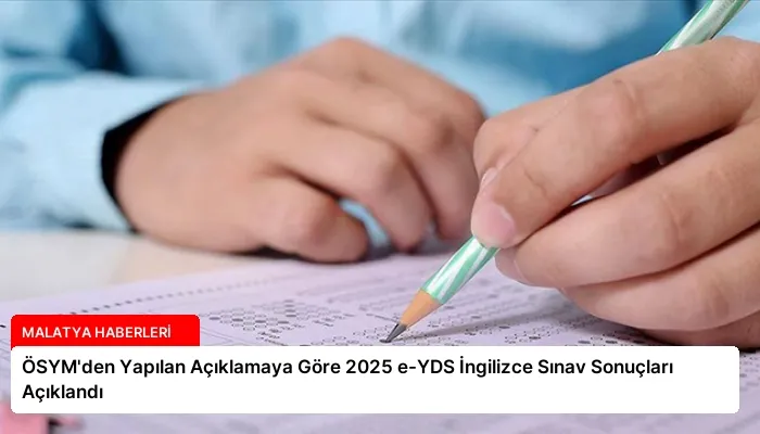 ÖSYM’den Yapılan Açıklamaya Göre 2025 e-YDS İngilizce Sınav Sonuçları Açıklandı