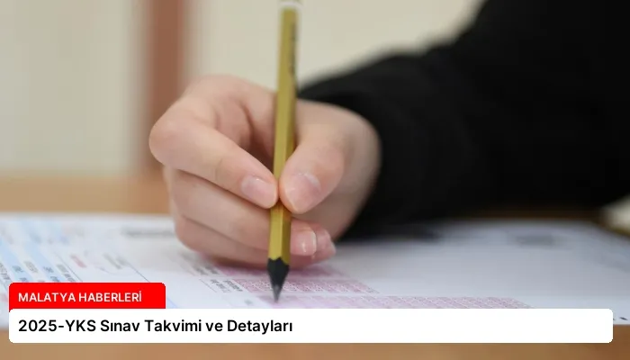 2025-YKS Sınav Takvimi ve Detayları