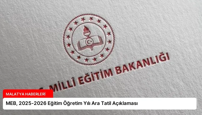MEB, 2025-2026 Eğitim Öğretim Yılı Ara Tatil Açıklaması