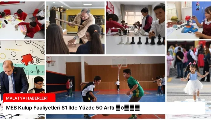 MEB Kulüp Faaliyetleri 81 İlde Yüzde 50 Arttı ⏬👇