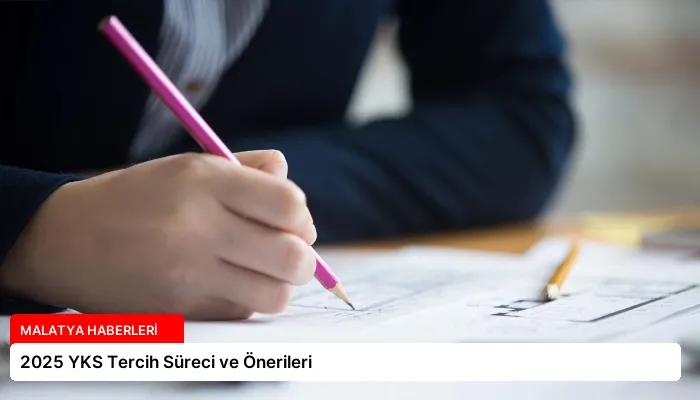 2025 YKS Tercih Süreci ve Önerileri