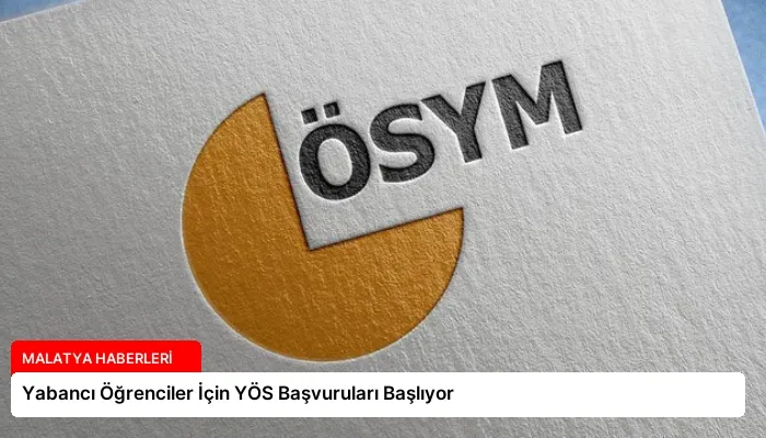 Yabancı Öğrenciler İçin YÖS Başvuruları Başlıyor