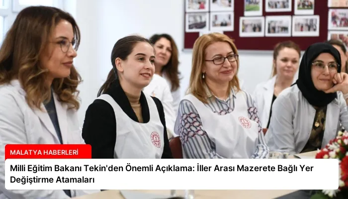 Milli Eğitim Bakanı Tekin’den Önemli Açıklama: İller Arası Mazerete Bağlı Yer Değiştirme Atamaları