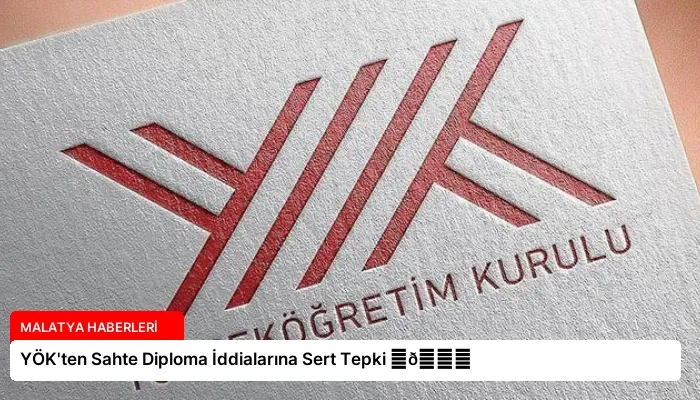 YÖK’ten Sahte Diploma İddialarına Sert Tepki ⏬👇