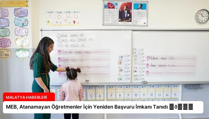 MEB, Atanamayan Öğretmenler İçin Yeniden Başvuru İmkanı Tanıdı ⏬👇