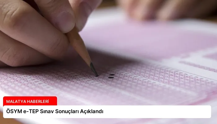 ÖSYM e-TEP Sınav Sonuçları Açıklandı