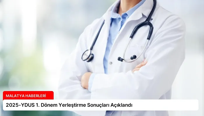 2025-YDUS 1. Dönem Yerleştirme Sonuçları Açıklandı