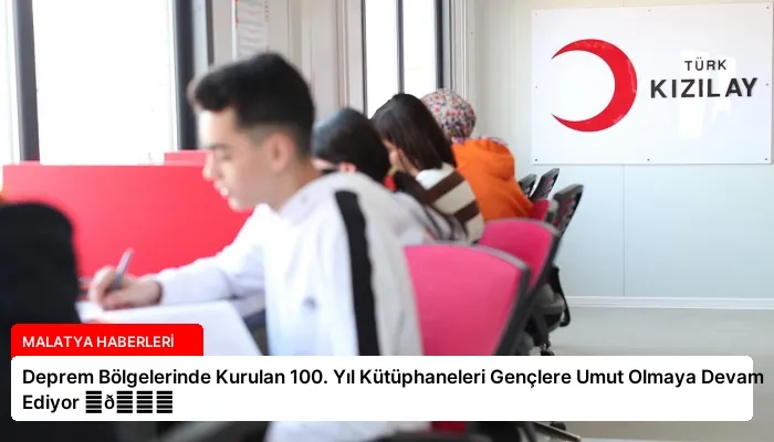 Deprem Bölgelerinde Kurulan 100. Yıl Kütüphaneleri Gençlere Umut Olmaya Devam Ediyor ⏬👇
