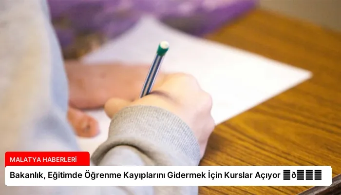 Bakanlık, Eğitimde Öğrenme Kayıplarını Gidermek İçin Kurslar Açıyor ⏬👇