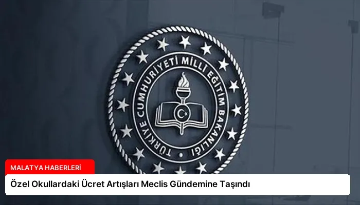 Özel Okullardaki Ücret Artışları Meclis Gündemine Taşındı
