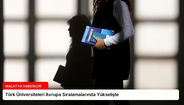 Türk Üniversiteleri Avrupa Sıralamalarında Yükselişte
